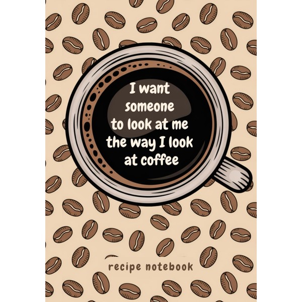 Recipe Notebook “I want someone to look at me the