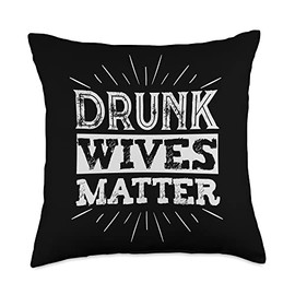 Drunk Wives Matter Drink Party Funny Wife Husband Drunk Wives Matter Throw Pillow, 18x18, Multicolor