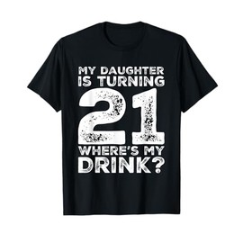 21st Birthday Dad Mom 21 Year Old Daughter Gift Family Squad T-Shirt