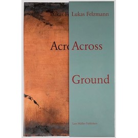 Lukas Felzmann: Across Ground: Book Set