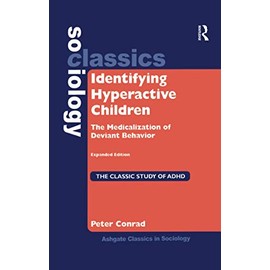 Identifying Hyperactive Children: The Medicalization of Deviant Behavior Expanded Edition