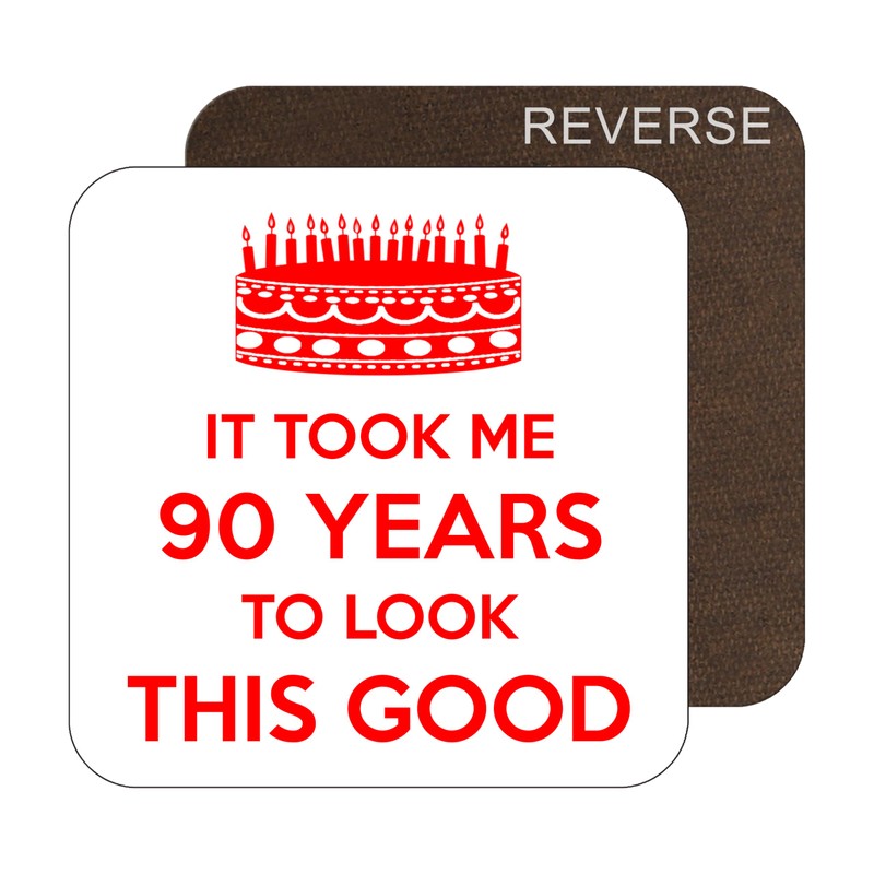 It Took Me 90 Years to Look This Good. 90th