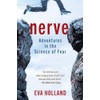 Nerve: Adventures in the Science of Fear