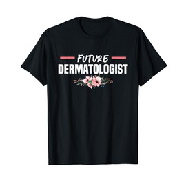Future Dermatologist Dermatology Dermatologists T-Shirt