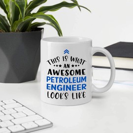Funny Gift For Employee Appreciation Day. This Is What An Awesome PETROLEUM ENGINEER Looks Like 11oz White Ceramic Mug