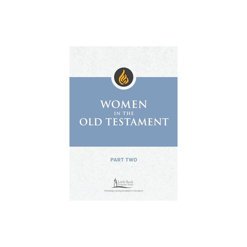 Women in the Old Testament, Part Two (Little Rock Scripture