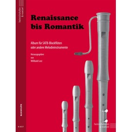Renaissance bis Romantik, für 4 Blockflöten: Für SATB-Blockflöten. Leicht bis mittelschwer