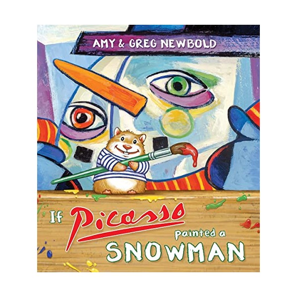 If Picasso Painted a Snowman (The Reimagined Masterpiece Series)