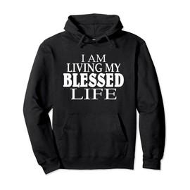 I am living my blessed life: Christian apparel-Blessed life Pullover Hoodie