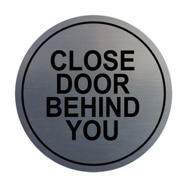 Signs ByLITA Circle Close Door Behind You Sign (Brushed Silver) - Small