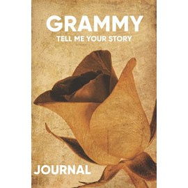 Grammy Tell Me Your Story Journal: Grandmother's Lined Journal : Grandma Memories and Keepsake Notebook, to Write in (My Life Stories and Memories ... Grammy or Granddaughter, "6 X 9", 120 Pages.