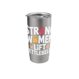 Strong Women Lift Kettlebells Female Workout Gym |-- Stainless Steel Insulated Tumbler
