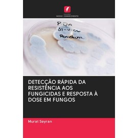 DETECÇÃO RÁPIDA DA RESISTÊNCIA AOS FUNGICIDAS E RESPOSTA À DOSE EM FUNGOS
