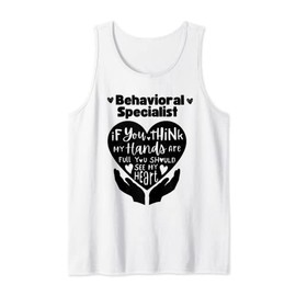 Behavioral Specialist If You Think My Hands Are Full Tank Top