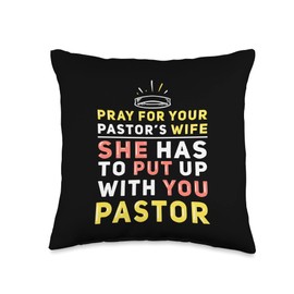 Funny Pastor's Wife Gifts Pray for Your Pastor's Wife She Has to Put Up with Your Past Throw Pillow, 16x16, Multicolor