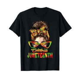 Black Women Messy Bun Juneteenth Celebrate Indepedence Day T-Shirt