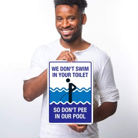 Funny Pool Sign, We Don't Swim in Toilet Don't Pee in Our Pool, 10x14 Inches, Rust Free .040 Aluminum, Fade Resistant, Made in USA