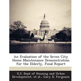 An Evaluation of the Seven City Home Maintenance Demonstration for the Elderly, Final Report