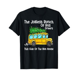 The Jolliest Bunch Of Bus Driver This Side Of The Nut House T-Shirt
