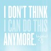 I Don't Think I Can Do This Anymore [Vinyl LP]