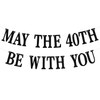 May The 40th Be With You Banner, Men/Women 40th Birthday