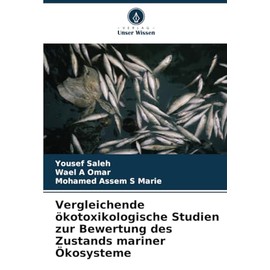 Vergleichende ökotoxikologische Studien zur Bewertung des Zustands mariner Ökosysteme