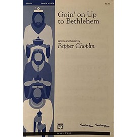 Goin' on Up to Bethlehem Choral Octavo Choir Music by Pepper Choplin