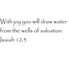Tapestry Of Truth - Isaiah 12:3 - TOT12712 - Wall and Home Scripture, Lettering, Quotes, Images, Stickers, Decals, Art, and More! - with Joy You Will Draw Water from The Wells of Salvation..
