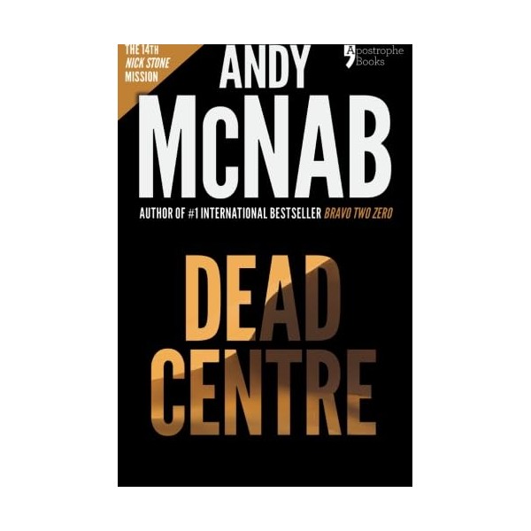 Dead Centre (Nick Stone Book 14): Andy McNab's best-selling series