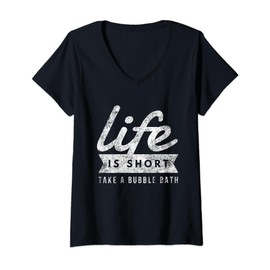 Life Is Short Take A Bubble Bath Funny Bathtub Lover V-Neck T-Shirt