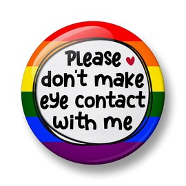Eye Contact Pin Badge, Please don't make eye contact with me Pin Badge, 32mm, Mental Health Pin, Autism Awareness, Socially Awkward, Anxiety, Awareness Badge (Rainbow)