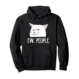 Funny Cat Ew, People Love Cats Pullover Hoodie