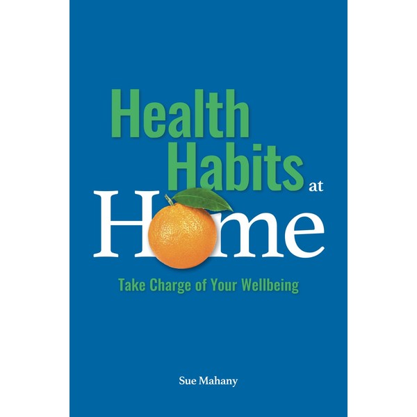 Health Habits at Home: Take Charge of Your Wellbeing