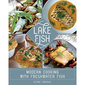 Lake Fish: Modern Cooking with Freshwater Fish