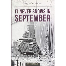 It Never Snows in September: The German View of Market-Garden and the Battle of Arnhem, September 1944