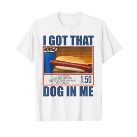 I Got That Dog In Me, Funny Hot Dogs Combo hotdog Lover T-Shirt for Men Women
