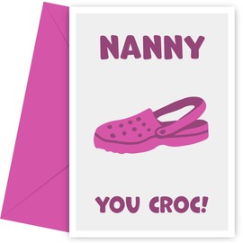 Funny Nanny Birthday Card - You Croc! The Laugh-Out-Loud Happy Birthday Nanny Card