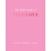 The Little Book of Self-Love: Patience. Kindness. Peace.