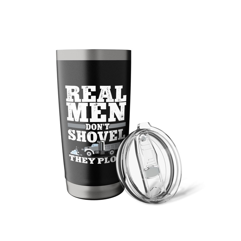 Real Men Don't Shovel They Plow Snow Plow Driver Operator