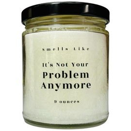 Smells Like Its Not Your Problem Anymore | Funny Candle for Retirement, Divorce | Handmade Dye Free Palm Wax Novelty Candles by Raven Hils Candle Co | 9 oz | Scent: Apples & Maple Bourbon