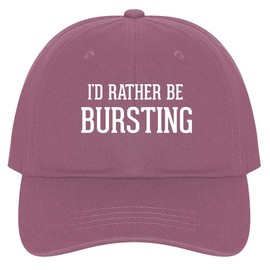 The Town Butler I'd Rather Be Bursting - A Nice Comfortable Adjustable Dad Hat Cap, Pink, One Size