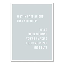 Just In Case No One Told You Today Hello Good Morning You're Amazing I Believe In You Nice Butt Minimal Blue Print, Unframed