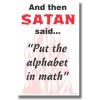 And Then Satan Said "Put the Alphabet in Math" - NEW Humorous POSTER