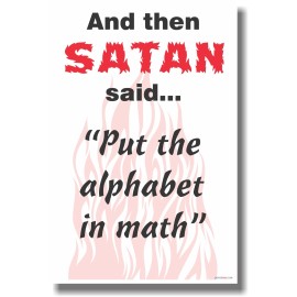 And Then Satan Said "Put the Alphabet in Math" - NEW Humorous POSTER