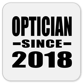 Designsify Gifts, Optician Since 2018, Drink Coaster Mat Wipe-Clean Non-Slip Non-Skid Cork Back, for Birthday Anniversary Mom Dad Parents Fathers Mothers Day Party, to Men Women Him Her Friend Mom