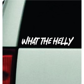 What The Helly Car Decal Bumper Sticker Vinyl Truck Automobile Window Windshield JDM Decor Quote Girls Men Funny Cute Meme Trendy