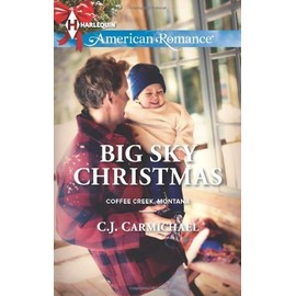 Big Sky Christmas (Harlequin American Romance\Coffee Creek, Montana) by C.J. Carmichael (2013-10-01)
