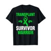 Transplant Survivor Warrior Liver Kidney Organ Recipient T-Shirt