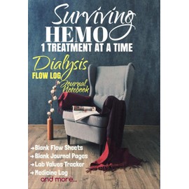 Surviving Hemo 1 Treatment At A Time: Dialysis Flow Log Journal Notebook