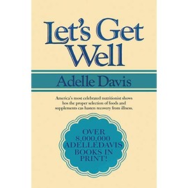 Let's Get Well: A Practical Guide to Renewed Health Through Nutrition